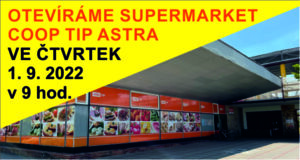 ZNOVUOTEVŘENÍ SUPERMARKETU COOP TIP ASTRA 1. 9. 2022 V 9 HOD.